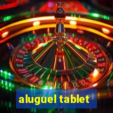 aluguel tablet